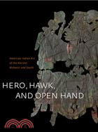 Hero, Hawk, and Open Hand: American Indian Art of the Ancient Midwest and South