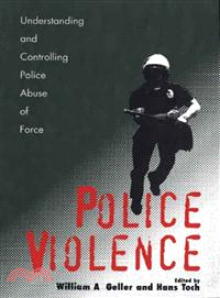 Police Violence—Understanding And Controlling Police Abuse of Force