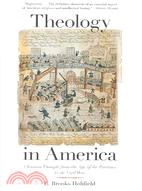 Theology In America ─ Christian Thought From The Age Of The Puritans To The Civil War