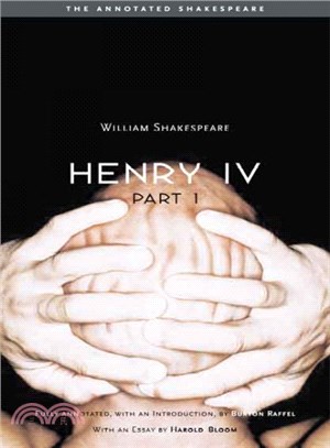 Henry the Fourth, Part One / William Shakespeare ; Fully Annotated, with an Introduction by Burton Raffel ; with an Essay by Harold Bloom