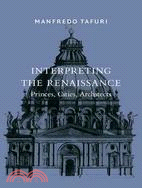 Interpreting the Renaissance: Princes, Cities, Architects