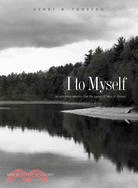 I to Myself: An Annotated Selection from The Journal of Henry D. Thoreau