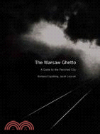 The Warsaw Ghetto: A Guide to the Perished City