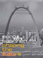 Eero Saarinen ─ Shaping the Future