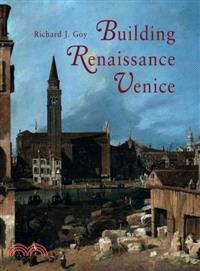 Building Renaissance Venice ─ Patrons, Architects, And Builders, C. 1430-1500