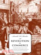 A Revolution in Commerce ─ The Parisian Merchant Court and the Rise of Commercial Society in Eighteenth-Century France