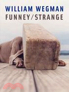 William Wegman: Funney/ Strange