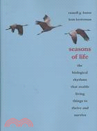 Seasons of Life: The Biological Rhythms That Enable Living Things to Thrive and Survive