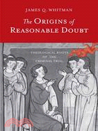The Origins of Reasonable Doubt ─ Theological Roots of the Criminal Trial