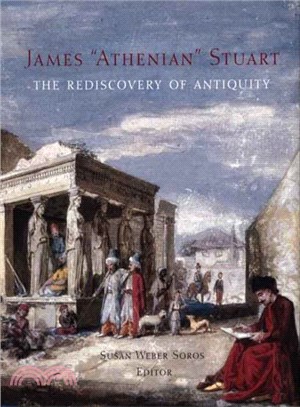 James "Athenian" Stuart ─ 1713-1788: The Rediscovery of Antiquity