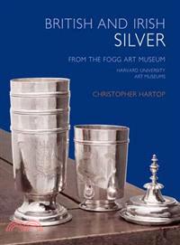 British And Irish Silver in the Fogg Art Museum