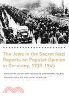The Jews in the Secret Nazi Reports on Popular Opinion in Germany, 1933-1945