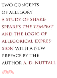 Two Concepts of Allegory ― A Study of Shakespeare's The Tempest and the Logic of Allegorical Expression