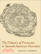 The Polemics of Possession in Spanish American Narrative