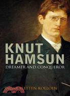 Knut Hamsun: Dreamer and Dissenter