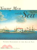 Young Men and the Sea ─ Yankee Seafarers in the Age of Sail