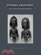 Eternal Ancestors: The Art of the Central African Reliquary