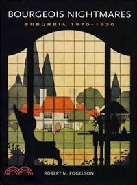 Bourgeois Nightmares ─ Suburbia, 1870-1930