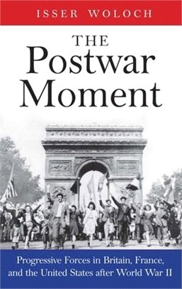The Postwar Moment ― Progressive Forces in Britain, France, and the U.S. After World War II