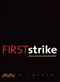 First Strike: America, Terrorism, and Moral Tradition