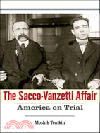 The Sacco-Vanzetti Affair: America on Trial