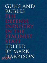 Guns and Rubles ─ The Defense Industry in the Stalinist State