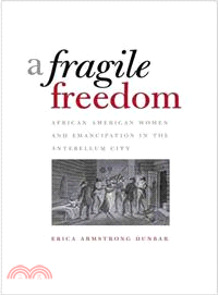 A Fragile Freedom: African American Women and Emancipation in the Antebellum City