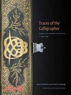 Traces of the Calligrapher ─ Islamic Calligraphy in Practice, C. 1600-1900