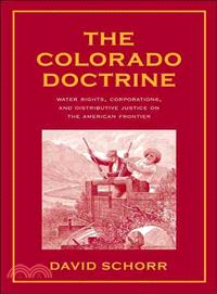 The Colorado Doctrine ─ Water Rights, Corporations, and Distributive Justice on the American Frontier
