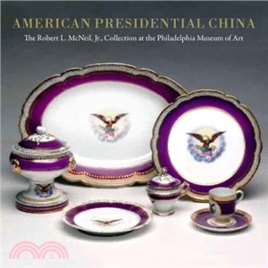 American Presidential China ─ The Robert L. McNeil, Jr., Collection at the Philadelphia Museum of Art