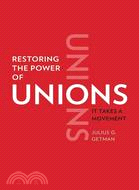 Restoring the Power of Unions ─ It Takes a Movement