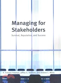 Managing for Stakeholders ― Survival, Reputation, and Success