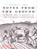 Notes from the ground : science, soil, and society in the American countryside