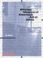 Whitney Museum of American Art at Altria ─ 25 Years
