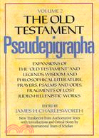 Old Testament Pseudepigrapha ─ Expansions of the "Old Testament" and Legends, Wisdom and Philosophical Literature, Prayers, Psalms, and Odes, Fragments of Lost Judeo-Hellenistic Wor