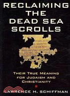 Reclaiming the Dead Sea Scrolls ─ The History of Judaism, the Background of Christianity, and the Lost Library of Qumran