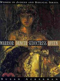 Warrior, Dancer, Seductress, Queen ─ Women in Judges and Biblical Israel