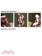 Francis Bacon: Studies for a Portrait