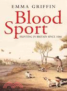 Blood Sport ─ Hunting in Britain Since 1066