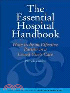 The Essential Hospital Handbook: How to Be an Effective Partner in a Lovd One's Care