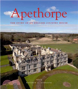 Apethorpe ─ The Story of an English Country House