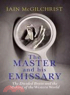 The Master and His Emissary: The Divided Brain and the Making of the Western World