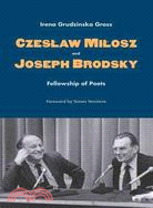 Czeslaw Milosz and Joseph Brodsky: Fellowship of Poets