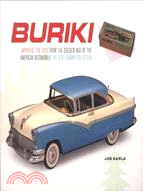 Buriki: Japanese Tin Toys from the Golden Age of the American Automobile : the Yoku Tanaka Collection