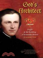 God's Architect ─ Pugin and the Building of Romantic Britain
