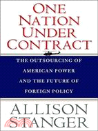 One Nation Under Contract: The Outsourcing of American Power and the Future of Foreign Policy