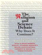 The Religion and Science Debate ─ Why Does It Continue?