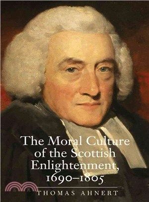 The Moral Culture of the Scottish Enlightenment ― 1690-1805