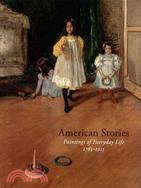 American Stories: Paintings of Everyday Life, 1765-1915