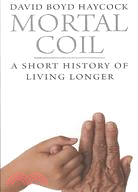 Mortal Coil: A Short History of Living Longer